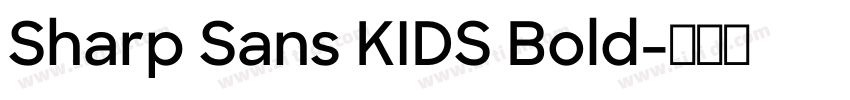 Sharp Sans KIDS Bold字体转换